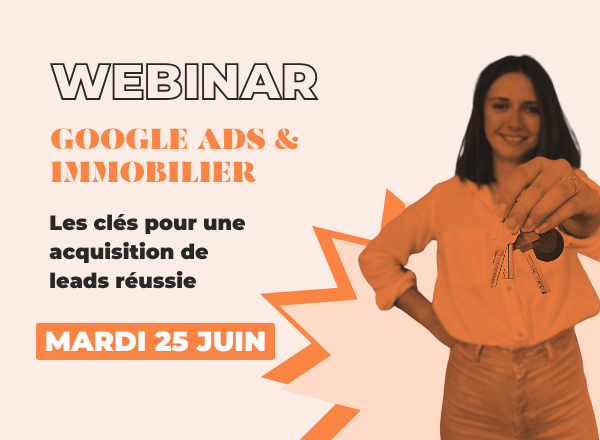 Google Ads & Immobilier : les clés pour une acquisition de leads réussie