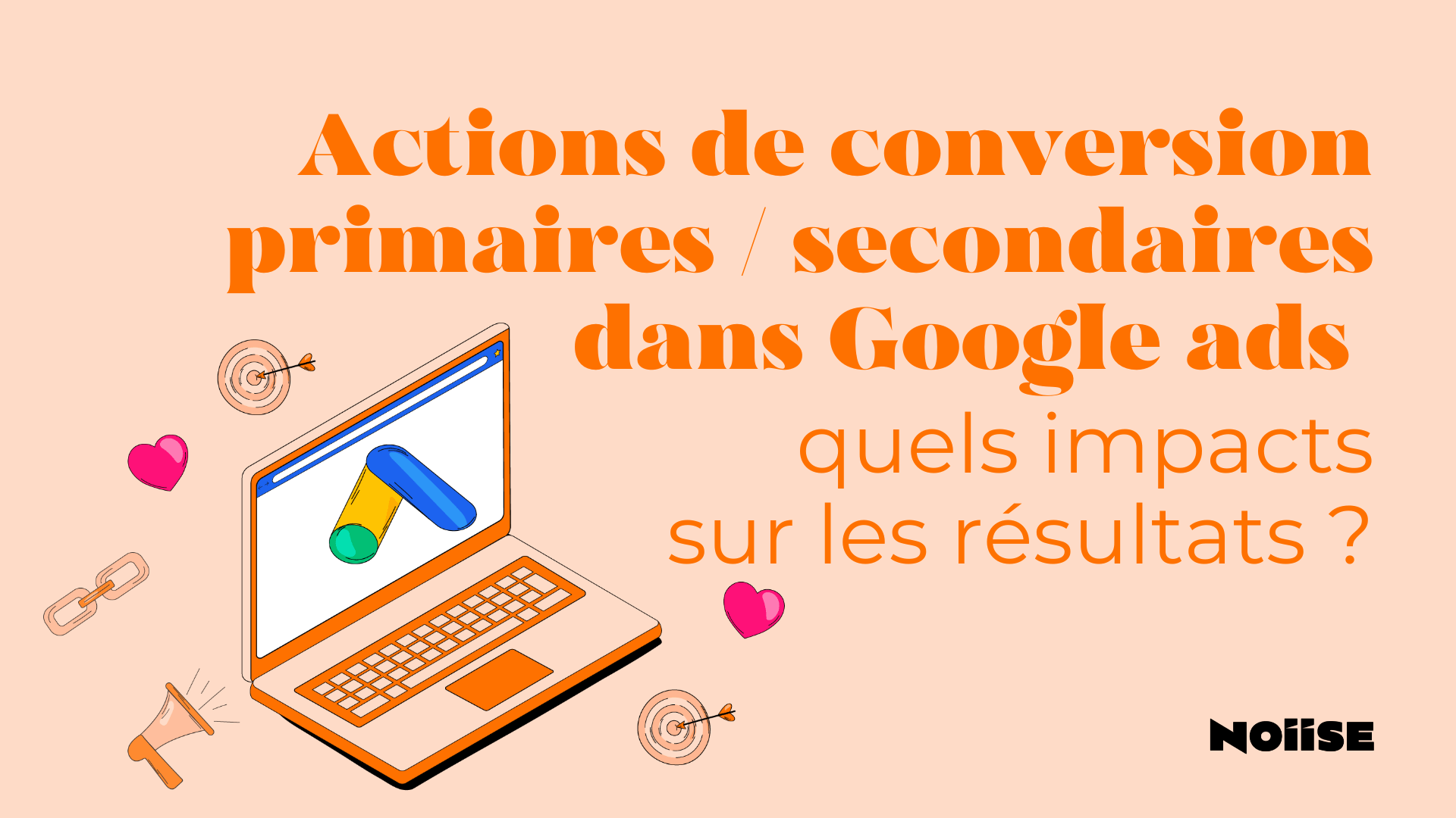 Actions de conversion primaires / secondaires dans Google Ads – quels impacts sur les résultats